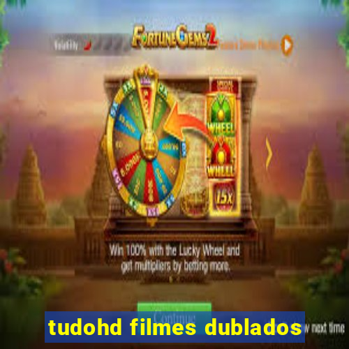 tudohd filmes dublados